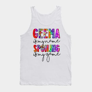 Tie Dye Geema Is My Name Spoiling Is My Game Mothers Day Tank Top